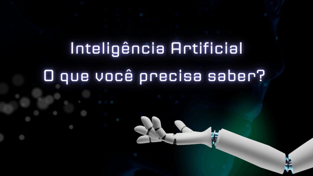Inteligencia-Artificial-O-que-voce-precisa-saber-Site-1024x576 Inteligência Artificial: O que você precisa saber?