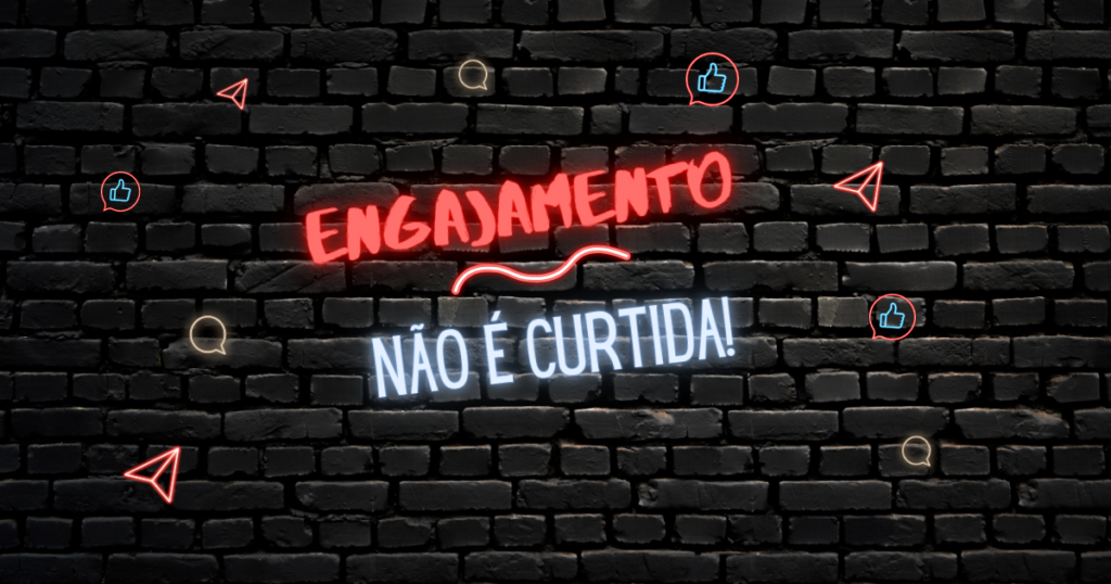 engajamento-1024x538 Engajamento não é curtida: o que realmente importa na criação de conteúdo